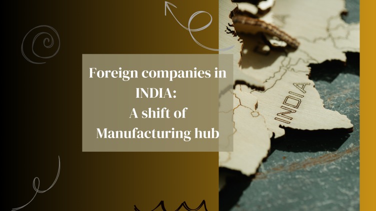 Foreign companies in India: a shift of Manufacturing hub